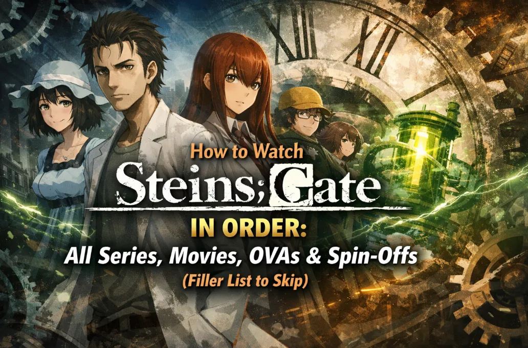 How to Watch Steins;Gate in Order (2026): All Series, Movies, OVAs & Spin-Offs (Filler List to Skip)