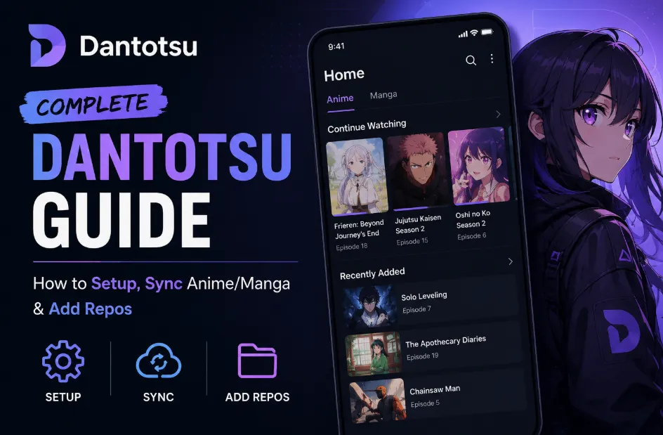 Complete Dantotsu Guide 2026: How to Setup, Sync Anime/Manga & Add Repos