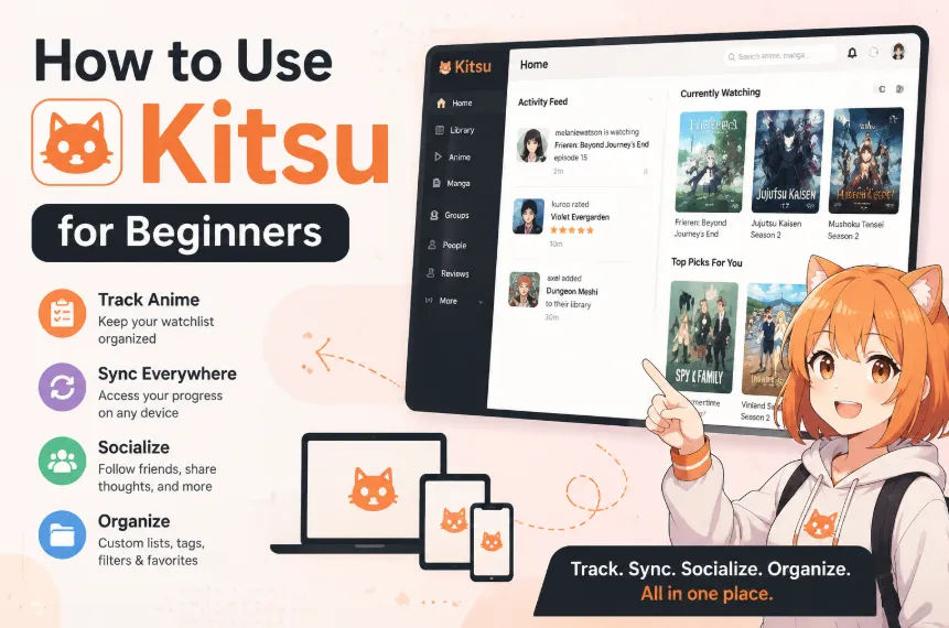 How to Use Kitsu for Beginners 2026: Track, Sync, Socialize & Organize Anime